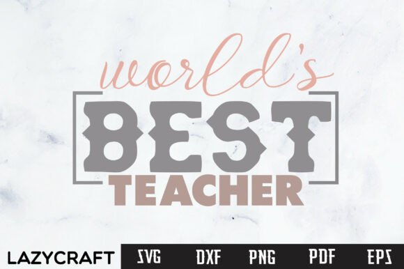 WORLD S BEST TEACHER Svg Design: Graphics for T-Shirt Designs