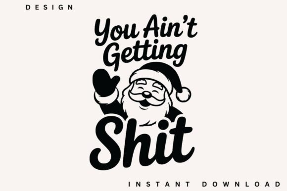 You Ain't Getting Shit SVG Design