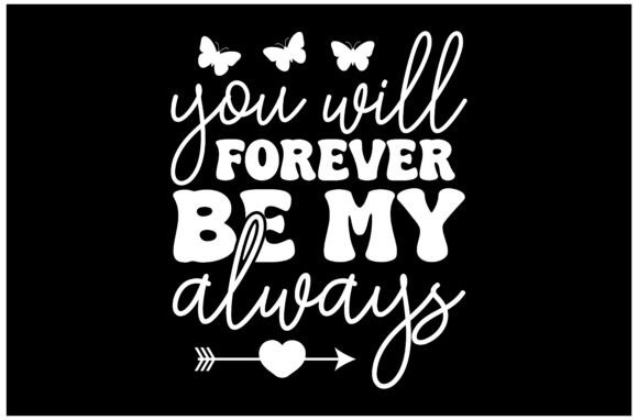 You Will Forever Be My Always SVG Design
